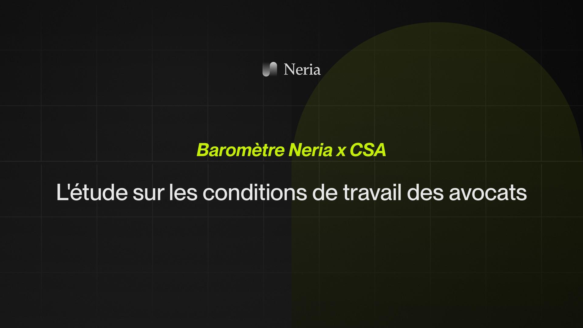 Neria x CSA : le baromètre sur les conditions de travail des avocats