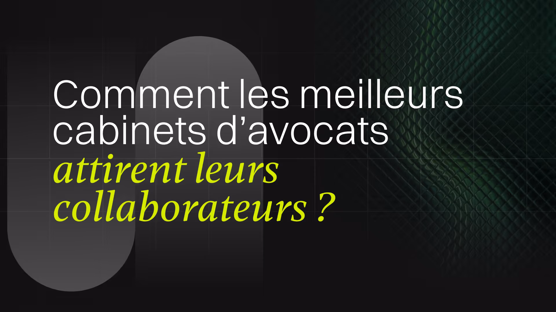 Comment les meilleurs cabinets d’avocats attirent leurs collaborateurs ?