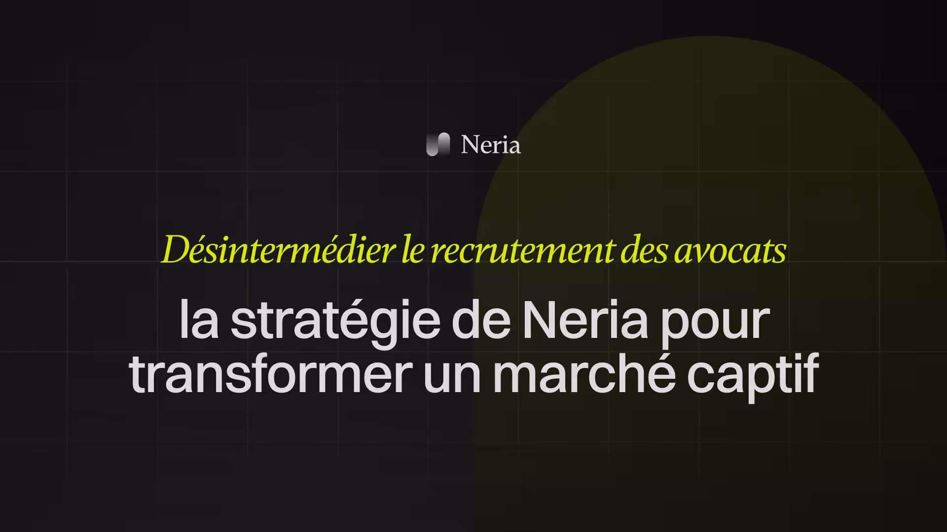 Désintermédier le recrutement des avocats : la stratégie de Neria pour transformer un marché captif