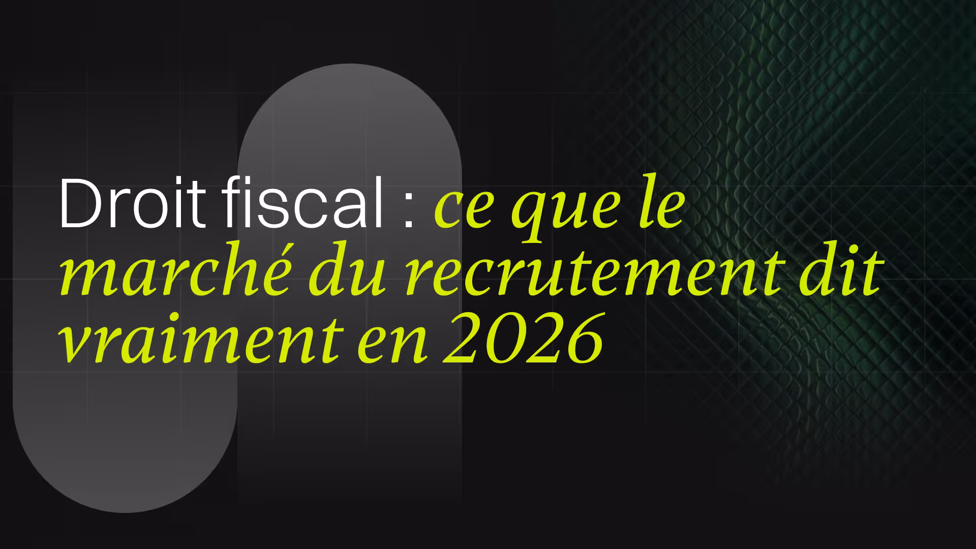 Droit fiscal : ce que le marché du recrutement dit vraiment en 2026