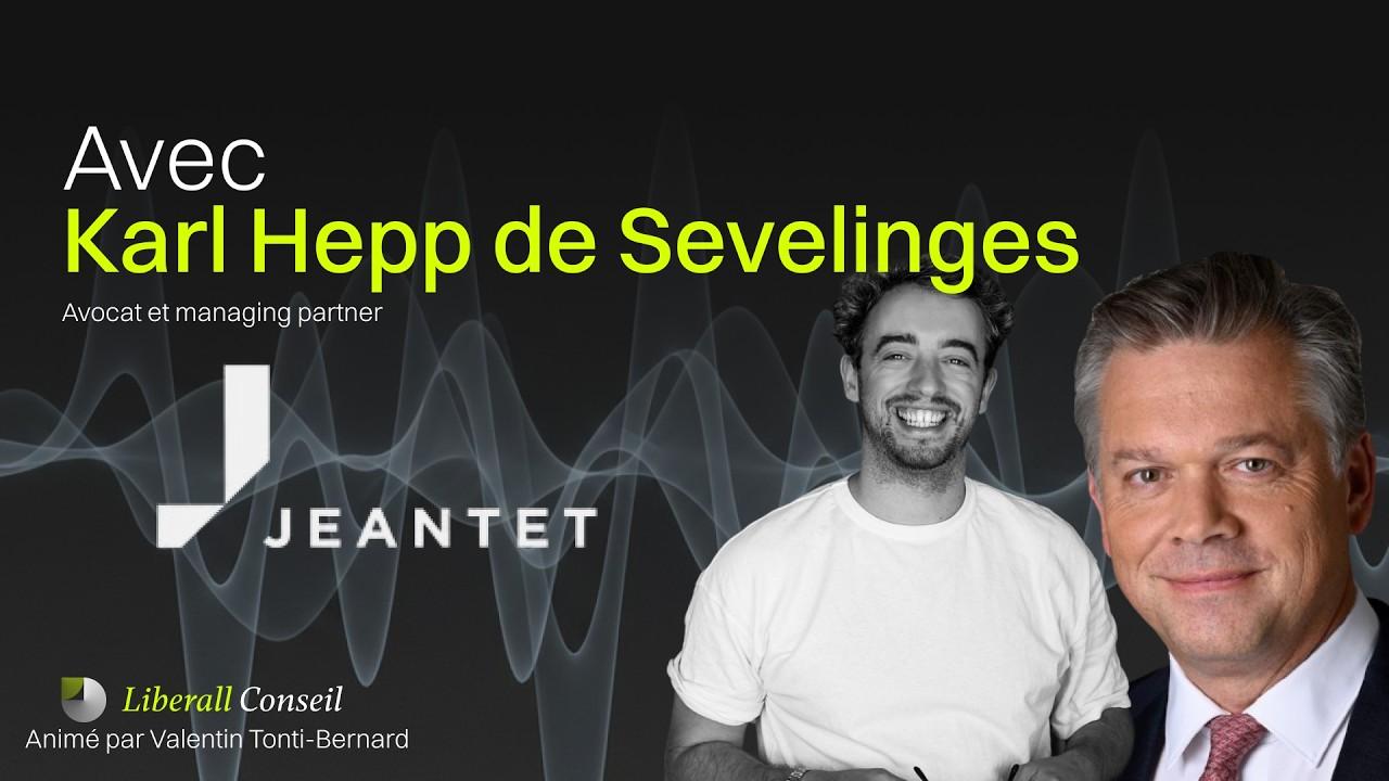Karl Hepp de Sevelinges, Managing Partner « Il faut simplement être courageux et audacieux »